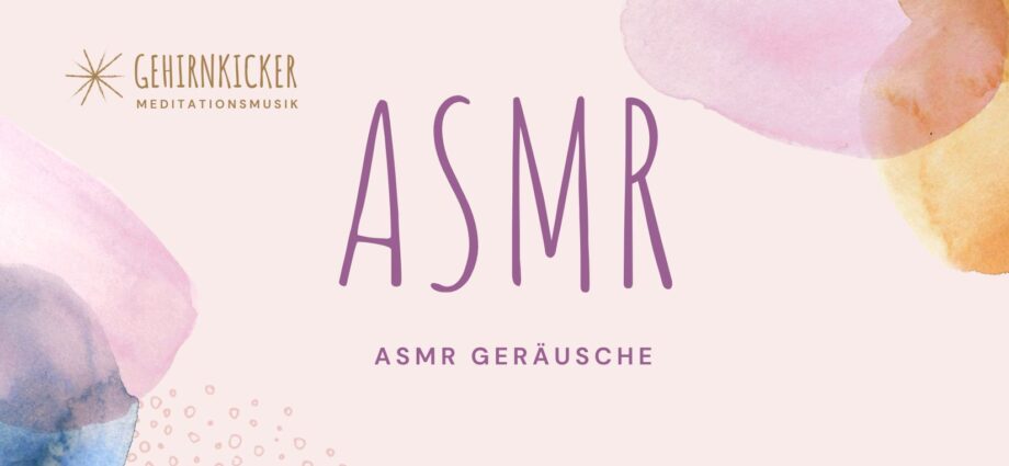 ASMR Geräusche und Besser Einschlafen