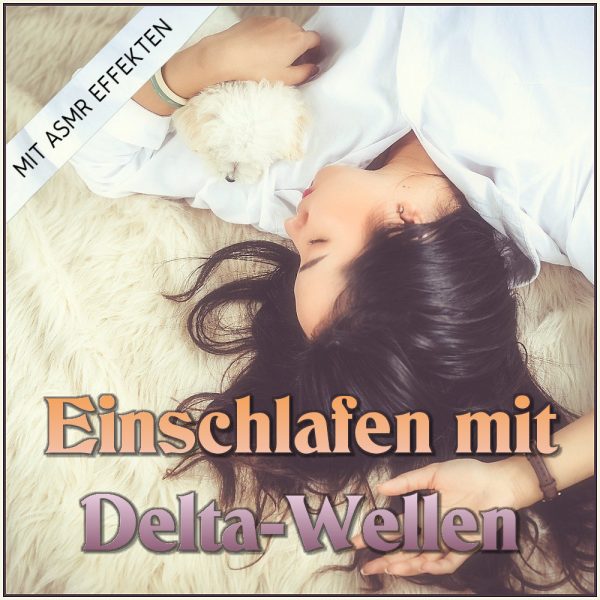 ASMR Schlafen - besser Einschlafenen mit Deltawellen