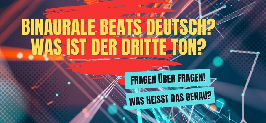 Binaurale Beats Deutsch? Was ist der dritte ton?