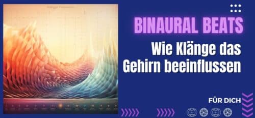 Binaurale Beats Erfahrungen: Wie Klänge das Gehirn beeinflussen (Erfahrungen mit Binaural Beats)