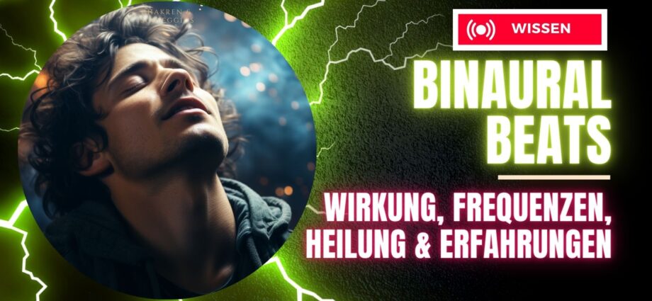 Binaurale Beats – Wirkung, Heilung, Frequenzen & Erfahrungen (Binaurale Beats Nebenwirkungen)