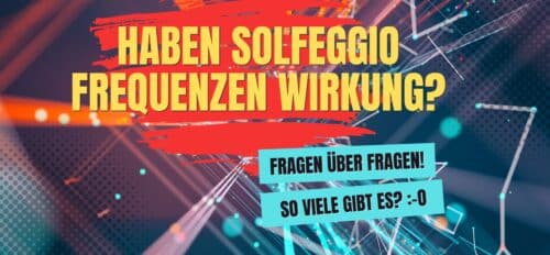 Haben Solfeggio Frequenzen Wirkung?