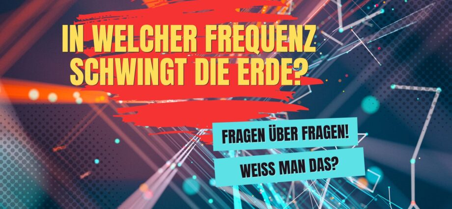 In welcher Frequenz schwingt die Erde?