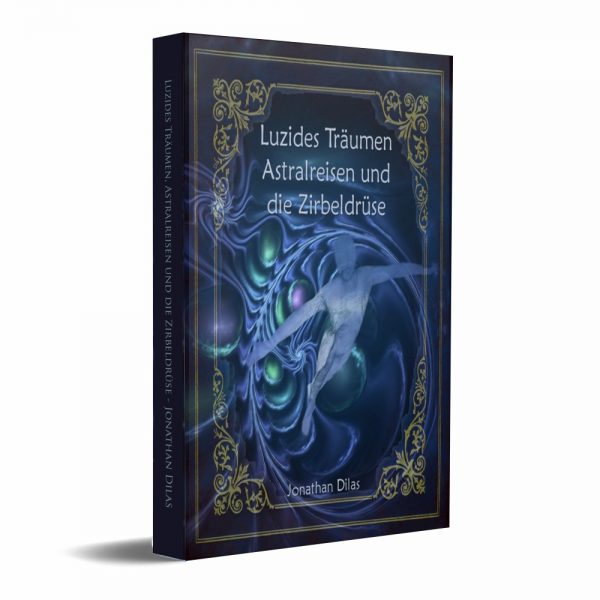 Jonathan Dilas - Luzides Träumen lernen - Astralreisen lernen