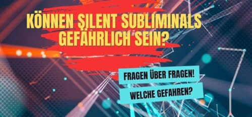 Können Silent Subliminals gefährlich sein?