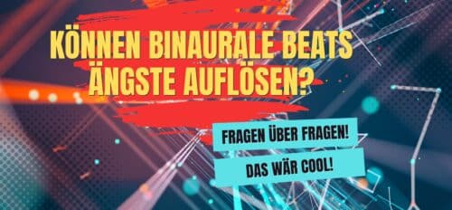 Entspannung durch Töne: Können binaurale Beats Ängste auflösen (Binaurale Beats Angst)