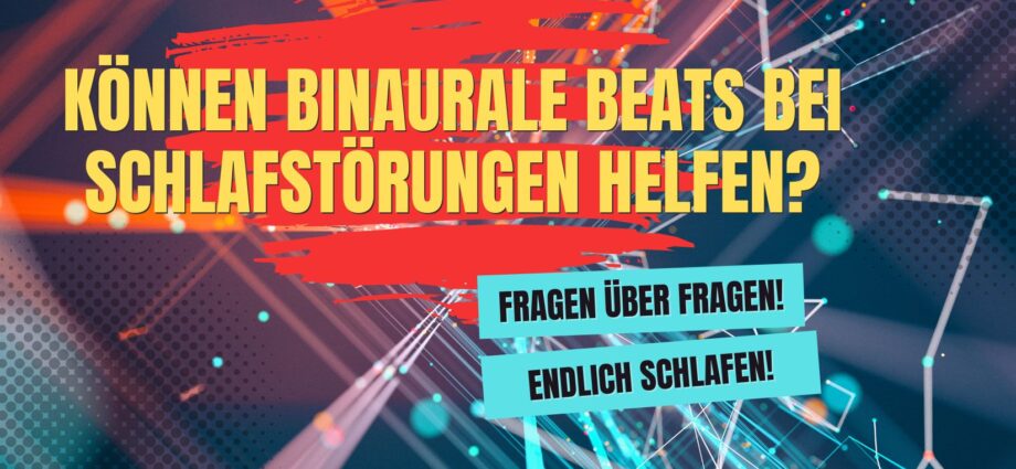 Können binaurale Beats bei Schlafstörungen helfen? Binaural Beats bei Schlafstörungen