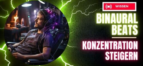 Konzentration steigern mit Binauralen Beats (Binaurale Beats Konzentration)