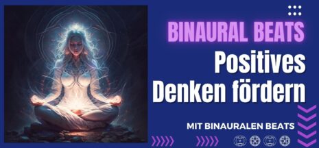 Mit Binaurale Beats positives Denken fördern