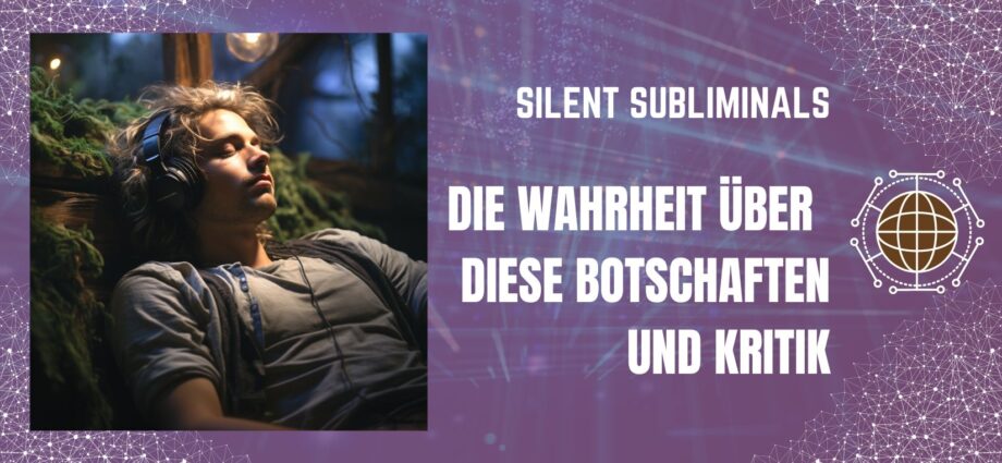 Die Wahrheit über die unterschwelligen Botschaften und - wie erwartet - die Silent Subliminals Kritik