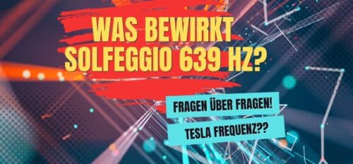 Was bewirkt 639 Hz? was ist die Tesla Frequenz?