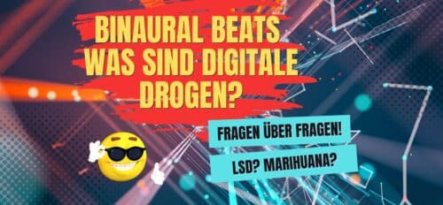 Binaurale Beats - "High" durch Akustik? und "Was sind Binaural Beats Drogen? Was sind Digital Drugs?