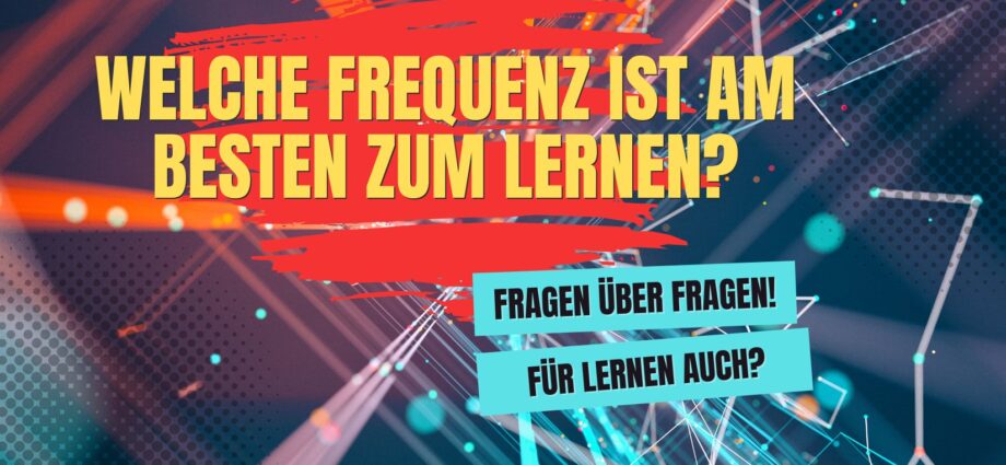 Welche Frequenz ist am besten zum Lernen?