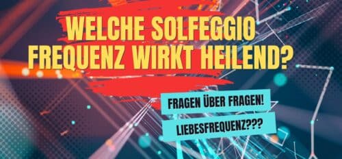 Welche Solfeggio Frequenz wirkt heilend?