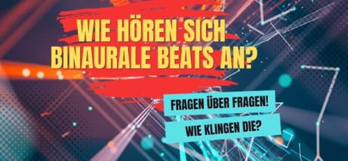 Wie hören sich Binaurale Beats an?