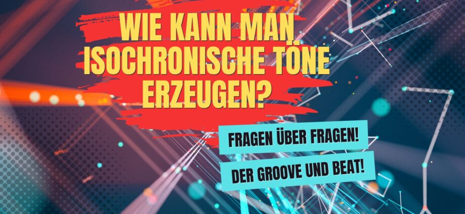 Wie kann man isochronische Töne erzeugen?