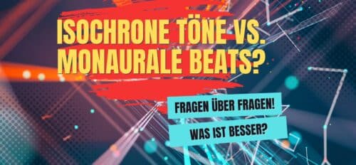 Isochrone Töne vs. Monaurale Beats?