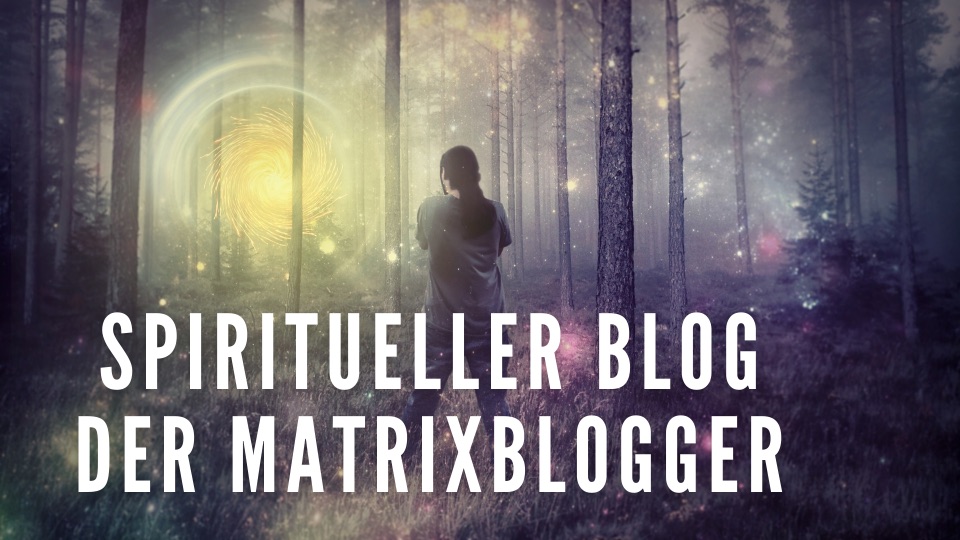 Spiritueller Blog - Der Matrixblogger