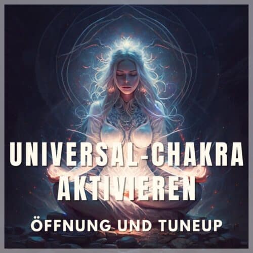 universal chakra öffnen