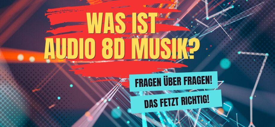 Warum heißt es 8D Musik? was ist audio 8D? was ist audio 8d musik?