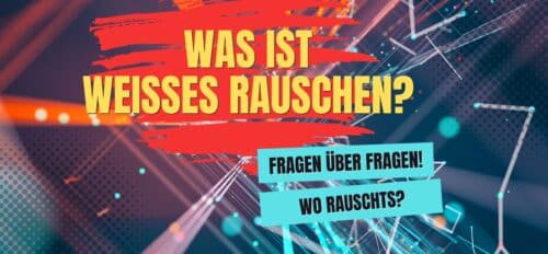 Was ist weißes Rauschen? Was ist white noise?