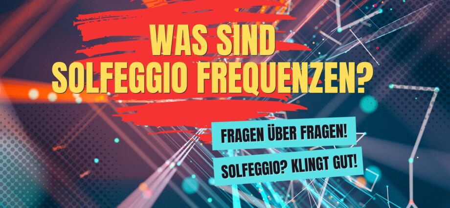 Was sind Solfeggio Frequenzen?