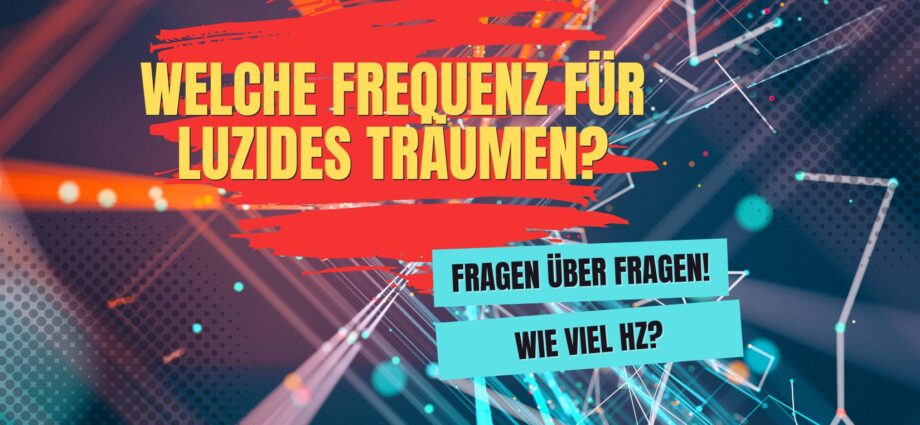 welche frequenz für luzides träumen?