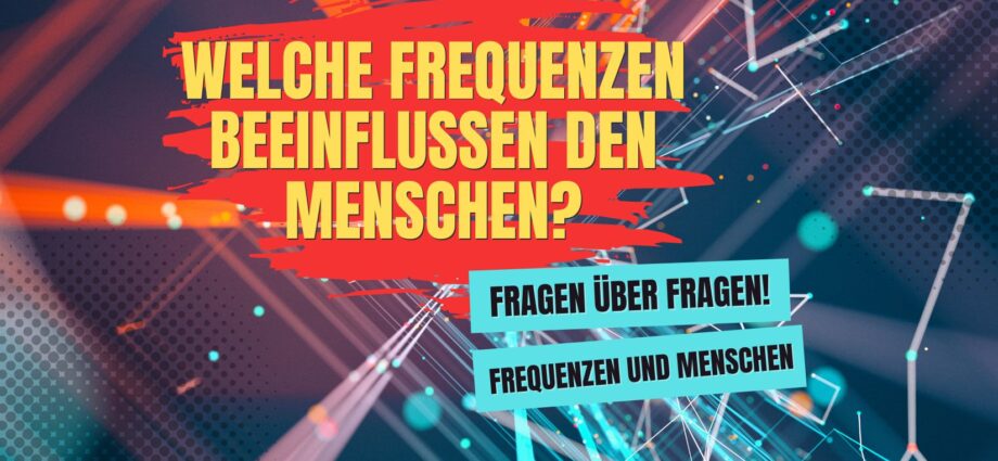 welche frequenzen beeinflussen den menschen?