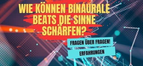 Wie können Binaurale Beats die Sinne schärfen?